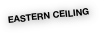 Eastern Ceiling